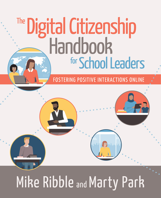 The Digital Citizenship Handbook for School Leaders: Fostering Positive Interactions Online - Mike Ribble