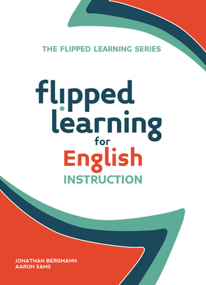 Flipped Learning for English Instruction - Jonathan Bergmann