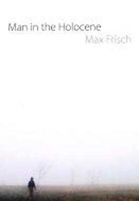 Man in the Holocene - Max Frisch