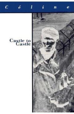 Castle to Castle - Louis-ferdinand Celine
