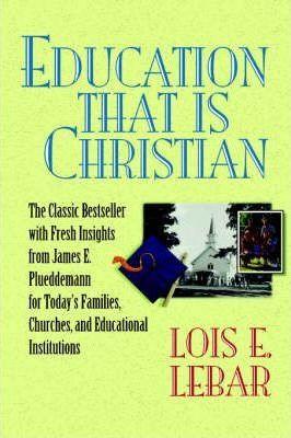 Education that is Christian - Lois E. Lebar