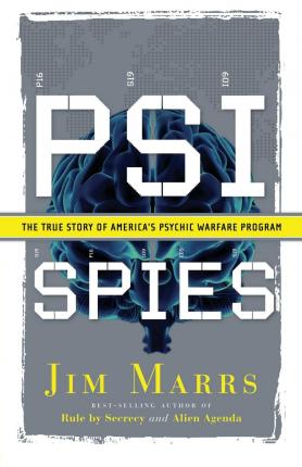 Psi Spies: The True Story of America's Psychic Warfare Program - Jim Marrs
