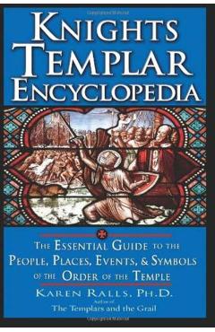Knights Templar Encyclopedia - Karen Ralls Phd
