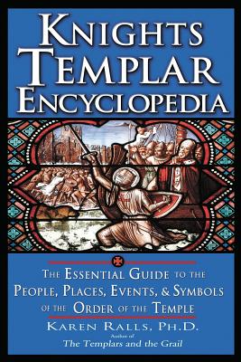Knights Templar Encyclopedia - Karen Ralls Phd