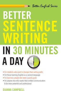 Better Sentence Writing in 30 Minutes a Day - Dianna Campbell