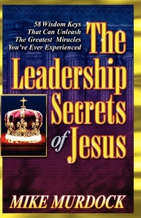 The Leadership Secrets of Jesus - Mike Murdock