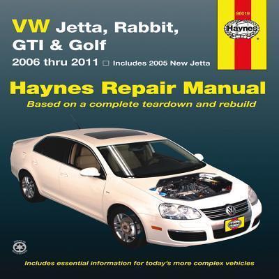 VW Jetta, Rabbit, GTI & Golf 2006 Thru 2011 Haynes Repair Manual: 2006 Thru 2011 - Includes 2005 New Jetta - Editors Of Haynes Manuals