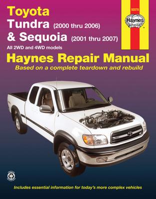 Toyota Tundra 2000 Thru 2006 & Sequoia 2001 Thru 2007 2wd & 4WD Haynes Repair Manual: All 2wd and 4WD Models - John Haynes