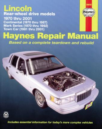 Lincoln Rear Wheel Drive Models, Continental, Mark Series, Town Car 1970 Thru 2005 Haynes Repair Manual: 1970 Thru 2010 - Max Haynes