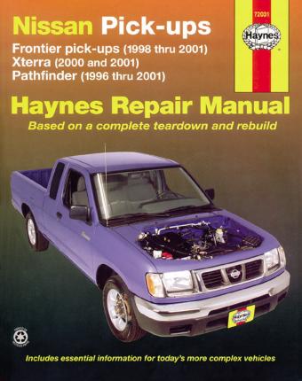 Nissan Fronitier Pickup 1998 Thru 2004, Pathfinder 1996 Thru 2004 & Xterra 2000 Thru 2004 Haynes Repair Manual: Frontier Pick-Ups (1998 Thru 2004), Xt - Ken Freund