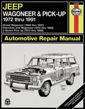 Jeep Wagoneer & Pick-Up 1972 Thru 1991 Haynes Repair Manual - John Haynes