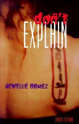 Don't Explain: Short Fiction - Jewelle Gomez
