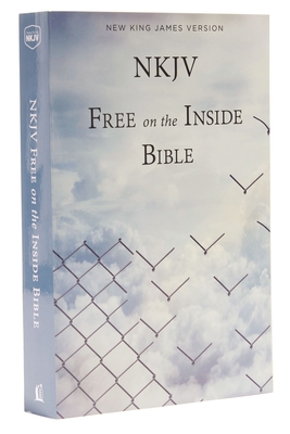 NKJV Free on the Inside Bible - Thomas Nelson