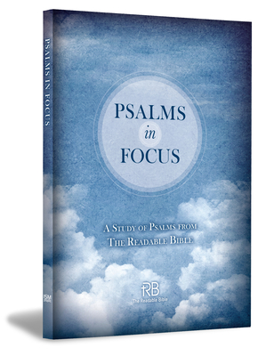 Psalms in Focus: A Study of the Psalms from the Readable Bible - The Readable Bible