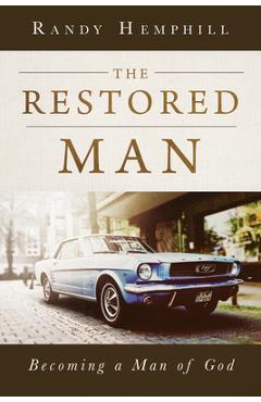 Poza produsului The Restored Man: Becoming a Man of God - Randy Hemphill