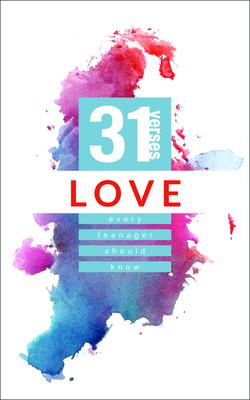 Love: 31 Verses Every Teenager Should Know - Iron Stream Media