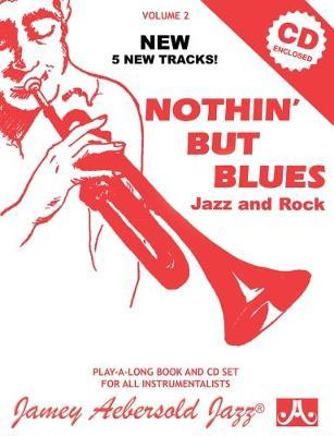 Jamey Aebersold Jazz -- Nothin' But Blues Jazz and Rock, Vol 2: A New Approach to Jazz Improvisation, Book & CD - Jamey Aebersold
