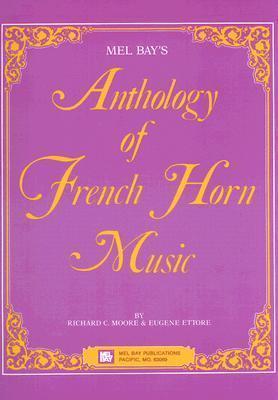 Mel Bay's Anthology of French Horn Music - Richard C. Moore
