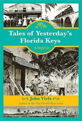 Tales of Yesterday's Florida Keys - John Viele