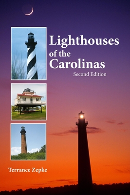 Lighthouses of the Carolinas: A Short History and Guide - Terrance Zepke