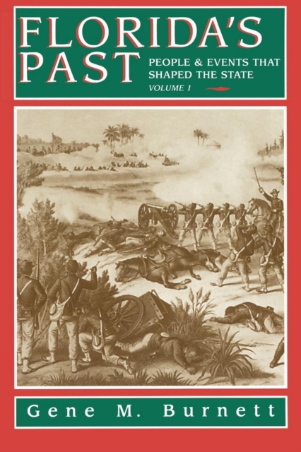 Florida's Past, Vol 1: People and Events That Shaped the State - Gene Burnett
