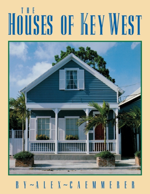 The Houses of Key West - Alex Caemmerer