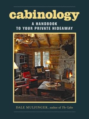 Cabinology: A Handbook to Your Private Hideaway - Dale Mulfinger