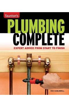 Coperta cărții 'Taunton's Plumbing Complete: Expert Advice from Start to Finish - Rex Cauldwell'