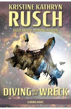 Coperta cărții 'Diving into the Wreck: A Diving Novel - Kristine Kathryn Rusch'