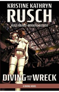 Diving into the Wreck: A Diving Novel - Kristine Kathryn Rusch
