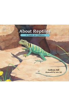 About Reptiles: A Guide for Children - Cathryn Sill