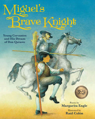 Miguel's Brave Knight: Young Cervantes and His Dream of Don Quixote - Margarita Engle