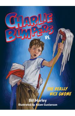 Coperta cărții 'Charlie Bumpers vs. the Really Nice Gnome - Bill Harley'