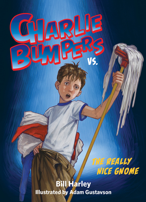 Coperta cărții 'Charlie Bumpers vs. the Really Nice Gnome - Bill Harley'