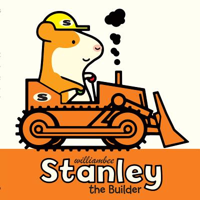Stanley the Builder - William Bee