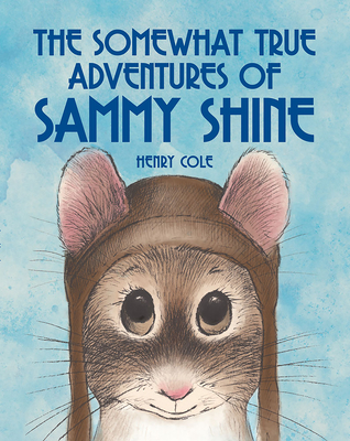 The Somewhat True Adventures of Sammy Shine - Henry Cole