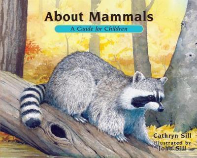 About Mammals: A Guide for Children - Cathryn Sill