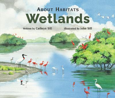 About Habitats: Wetlands - Cathryn Sill