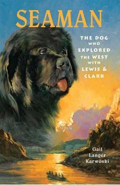 Coperta cărții 'Seaman: The Dog Who Explored the West with Lewis & Clark - Gail Langer Karwoski'