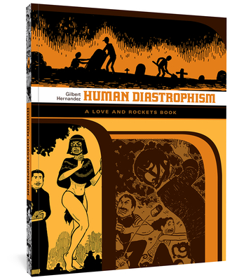 Human Diastrophism: A Love and Rockets Book - Gilbert Hernandez