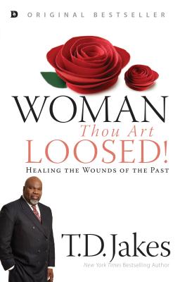 Woman, Thou Art Loosed! - T. D. Jakes