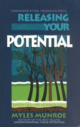 Releasing Your Potential: Exposing the Hidden You - Myles Munroe