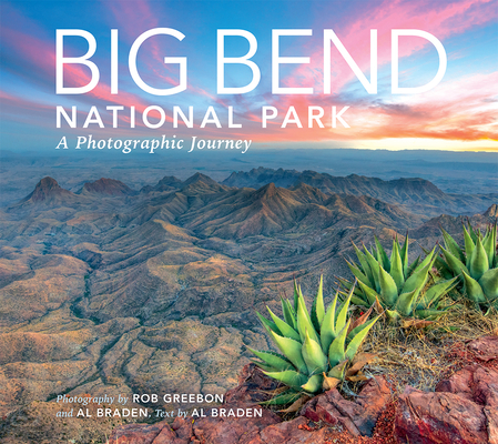 Big Bend: A Photographic Journey - Al Braden
