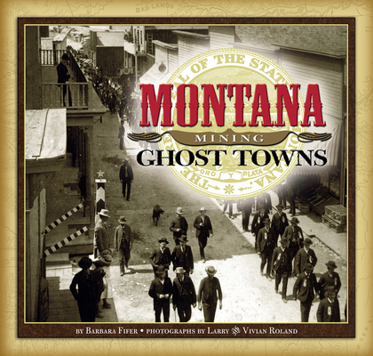 Montana Mining Ghost Towns - Barbara Fifer