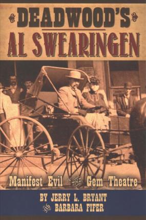 Deadwood's Al Swearingen: Manifest Evil in the Gem Theatre - Jerry L. Bryant
