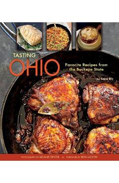 Poza produsului Tasting Ohio: Favorite Recipes from the Buckeye State - Sara Bir