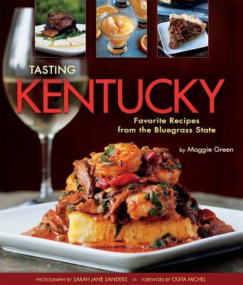 Tasting Kentucky: Favorite Recipes from the Bluegrass State - Maggie Green