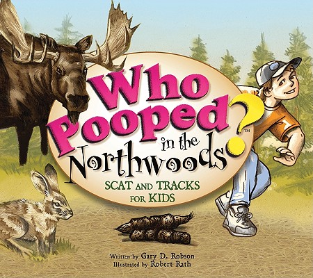Who Pooped in the Northwoods? - Gary D. Robson