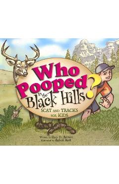 Coperta cărții 'Who Pooped in the Black Hills?: Scats and Tracks for Kids - Gary D. Robson'