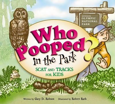 Who Pooped in the Park? Olympic National Park: Scat and Tracks for Kids - Gary D. Robson